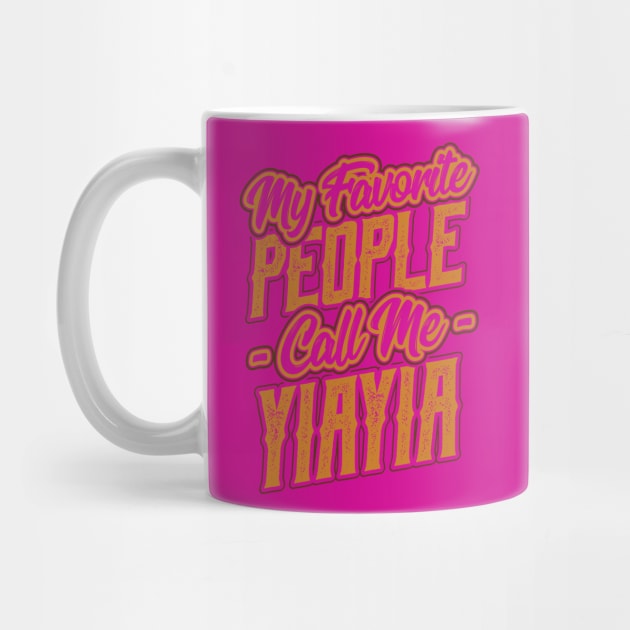 My Favorite People Call Me Yiayia Gift by aneisha